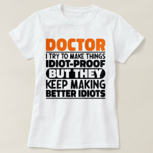Dokter, ik probeer dingen grappig te maken t-shirt