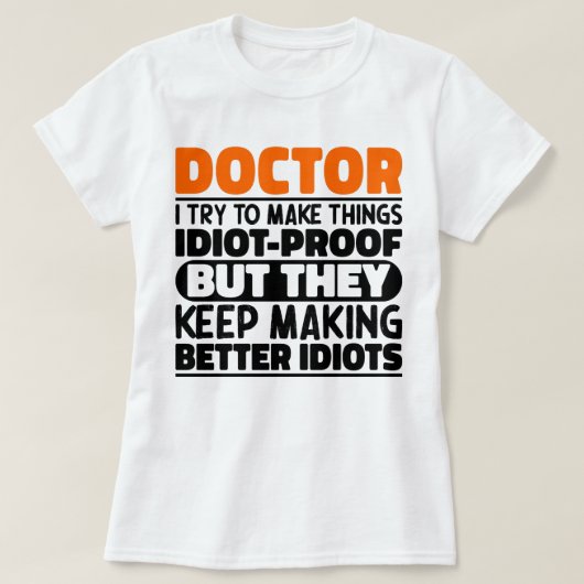 Dokter, ik probeer dingen grappig te maken t-shirt (Design voorkant)