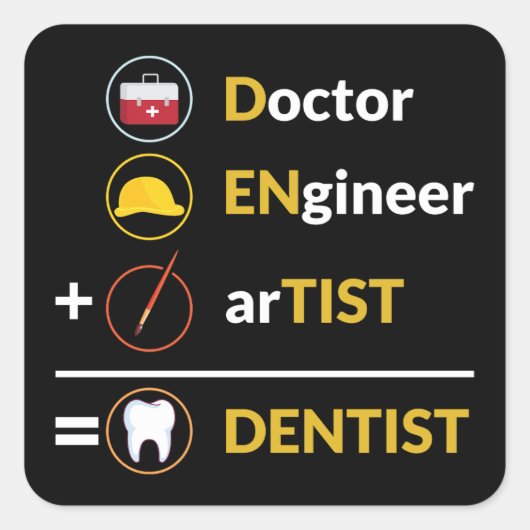 Dokter + ingenieur + kunstenaar = tandarts vierkante sticker (Voorkant)