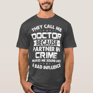Dokter Partner In Crime Doctor Gift Doctor T Shirt