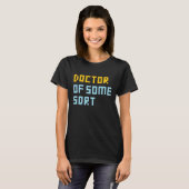 Dokter Van Een Of Andere Soort T-shirt (Voorkant volledig)