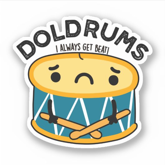 Doldrums Funny Sad Drummer Drum Pun Sticker (Voorkant)