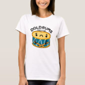 Doldrums Funny Sad Drummer Drum Pun T-shirt (Voorkant)