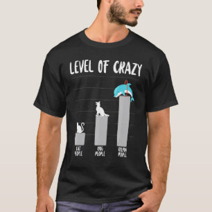 Dolfijn Niveau Van Gekke Kat Mensen Hond Mensen Do T-shirt