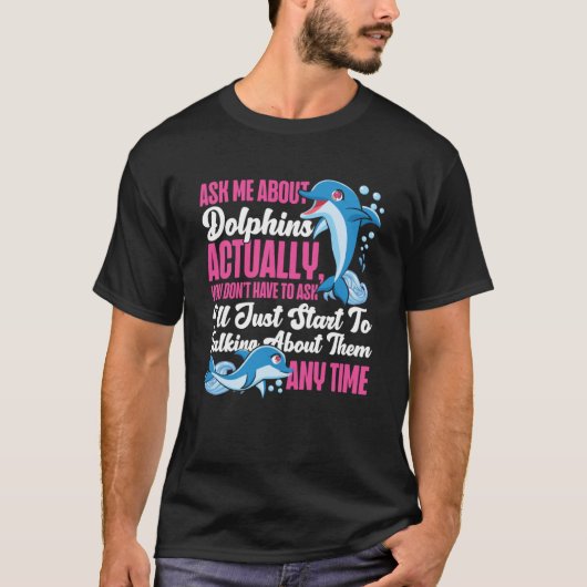 Dolfijn Vraag me naar dolfijnen Eigenlijk weet je T-shirt (Voorkant)