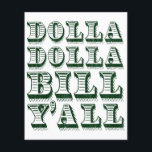 Dolla Dolla Bill Yall Cash Money Dollars Flyer<br><div class="desc">Het is zeker dat iedereen erover nadenkt hoe grondig dat geld alles om hen heen regelt. Ik moet die krant halen. Kasmiddelen. Geld. Benjamins. Eenden. Overige monetaire eufemismen en synoniemen.</div>