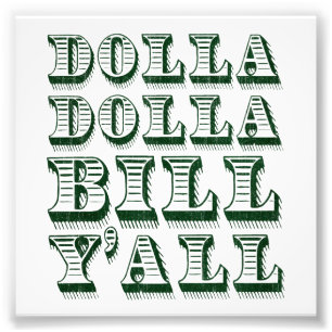 Dolla Dolla Bill Yall Cash Money Dollars Foto Afdruk