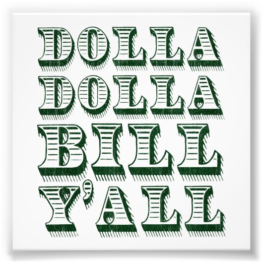 Dolla Dolla Bill Yall Cash Money Dollars Foto Afdruk (Voorkant)