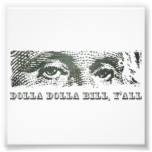 Dolla Dolla Bill Yall George Washington Dollar Mon Foto Afdruk (Voorkant)