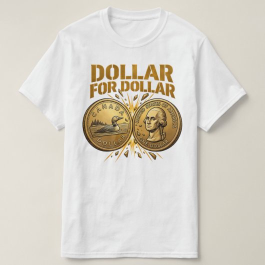 DOLLAR VOOR DOLLAR Canada Tariefreactie 2026 T-shirt (Design voorkant)
