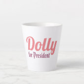Dolly voor President! Latte Mok (Voorkant)