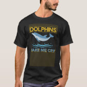 Dolphin Dolphins maakt me dolfijnen T-shirt (Voorkant)