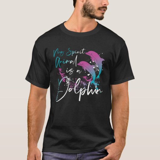 Dolphin My Spirit Animal Is A Dolphin T-shirt (Voorkant)