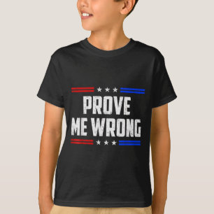 Dom Bewijs Me Ongelijk Grappige Grappen Mannen Vro T-shirt