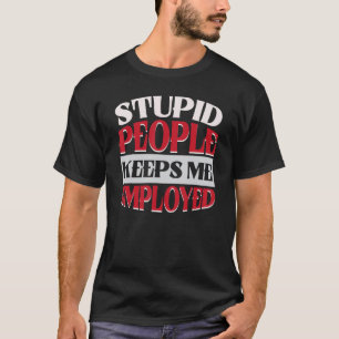 Dome mensen houden me aan het werk Correctiefuncti T-shirt