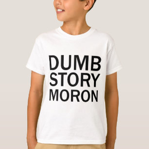 DOME VERHAAL IDIOOT Funny Anti-Meme T-Shirt