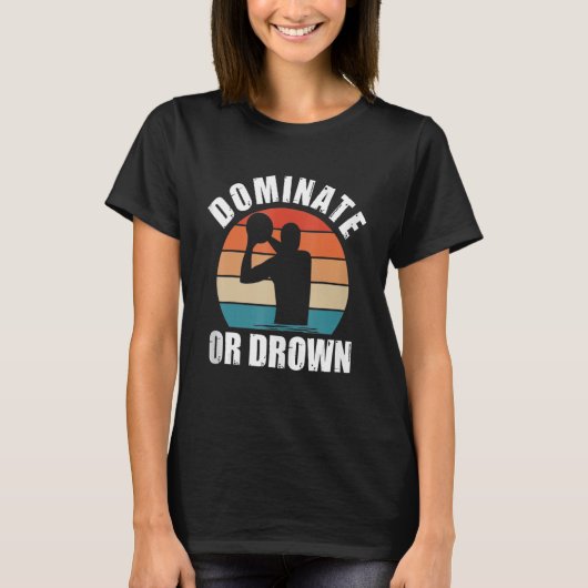 Dominate or Drown Water Polo Funny Waterpolo Playe (Voorkant)