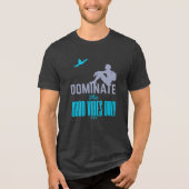 Dominate The Good Vibes Only Tri-Blend Shirt (Voorkant)