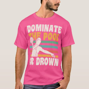 Domineren van het zwembad of verdronken waterpolo t-shirt