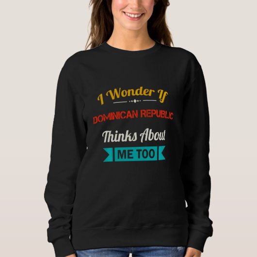 Dominicaanse Republiek Funny Quote Souvenir Trui (Voorkant)