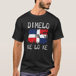 Dominicaanse Republiek Vlag Dimelo Ke Lo Ke Domini T-shirt