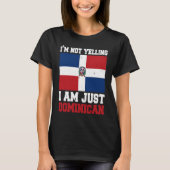 Dominican Flag  Of I'm Not Yelling I'm Dominican T-shirt (Voorkant)