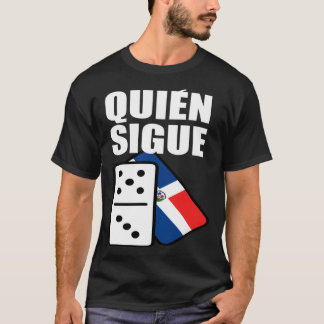 Dominican Republic Dominoes Quien Sigue T-shirt