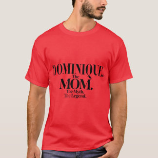 Dominiquehe Momhe Mythhe Legend Dominique Name Fun T-shirt