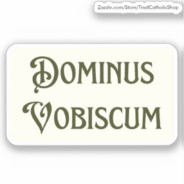 Dominus Vobiscum mag bij u  zijn Sticker