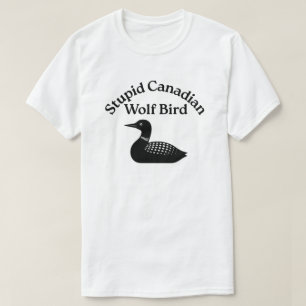 Dommige Canadese wolf vogel - verhitte rivaliteit T-shirt