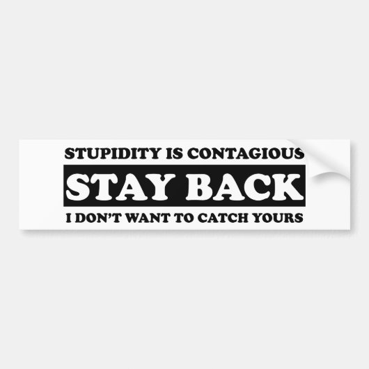 Dommigheid is besmettelijk: Blijf uit de buurt! Bumpersticker (Voorkant)