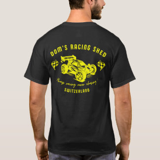 Dom's Racing Shed - Always racing never chasing !  T-shirt