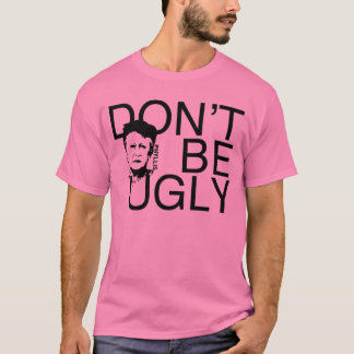 "DON BE UGLY" Phyllis met het merk T-Shirt