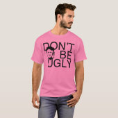 "DON BE UGLY" Phyllis met het merk T-Shirt (Voorkant volledig)
