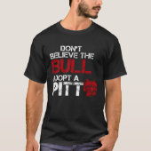 Don Believe The Bull Adopt A Pit Pitbull T-shirt (Voorkant)