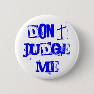 DON BEOORDEELT ME NIET RONDE BUTTON 5,7 CM