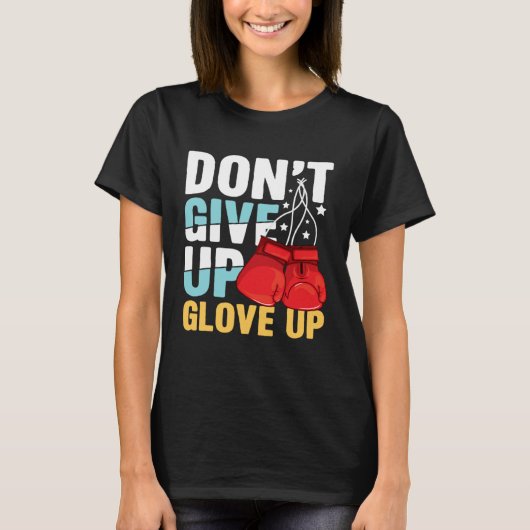 Don Give Up Glove Up for a Boxer Boxing T-shirt (Voorkant)