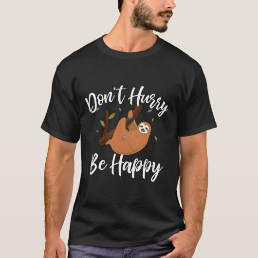 Don Haast Wees blij Lazy Sloth Grappig T-shirt (Voorkant)