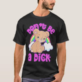 DON IS GEEN DI K Teddy Bear Sarcastic Graphic T-shirt (Voorkant)