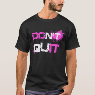 DON NIET QUIT - DOE IT-verf gesplatterde stedelijk T-shirt