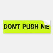DON PUSH ME NIET BUMPERSTICKER (Voorkant)