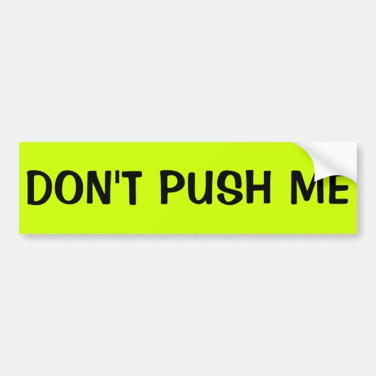DON PUSH ME NIET BUMPERSTICKER (Voorkant)