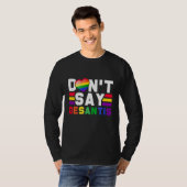 Don Say Desantis Say Gay Anti Lgbtq Pride for Men T-shirt (Voorkant volledig)