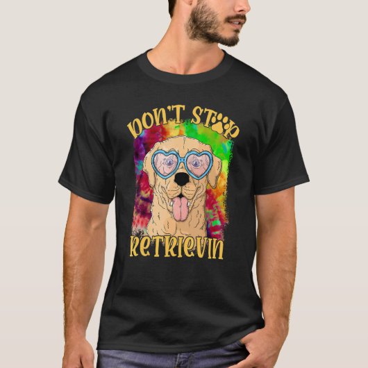 Don Stop Retrievin Kleurrijke Golden Retriever T-shirt (Voorkant)