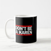 Don’t Be A Karen Meme Gift Koffiemok (Links)
