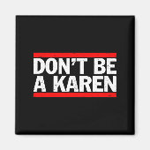Don’t Be A Karen Meme Gift  Magneet (Voorkant)