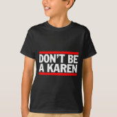 Don’t Be A Karen Meme Gift  T-shirt (Voorkant)