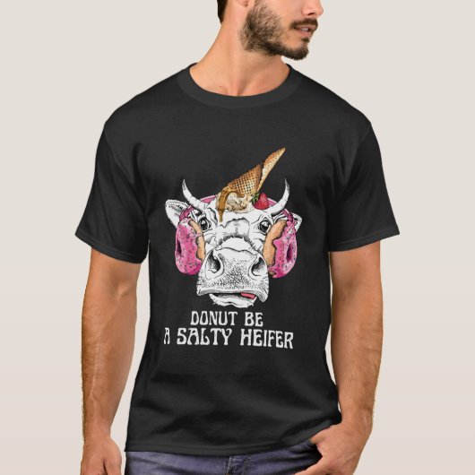 Don t be a salty heifer  for women men  Cow T-shirt (Voorkant)