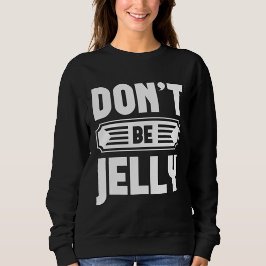 Don t Be Jelly  Graphic Tees For Women and Men (Voorkant)