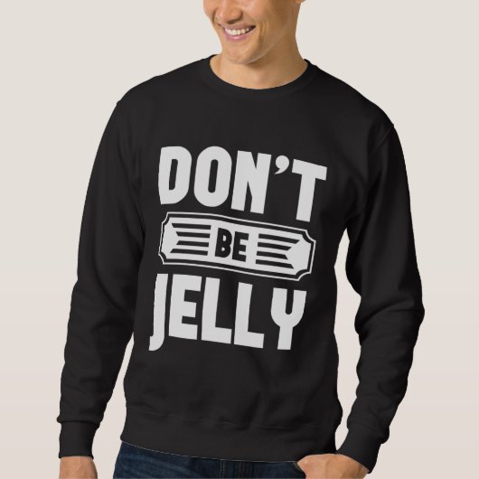 Don t Be Jelly Graphic Tees For Women and Men (Voorkant)